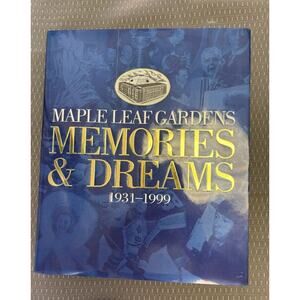 Maple Leaf Gardens Memories and Dreams 1931-1999 Hard Cover Book